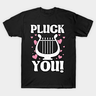 Funny Harpist Harp Player Musician Instrument Pluck You T-Shirt